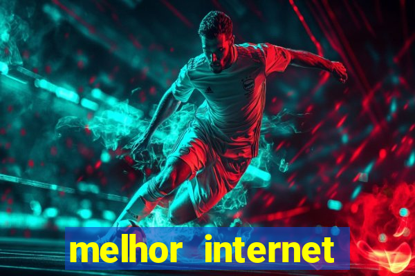 melhor internet para jogar online